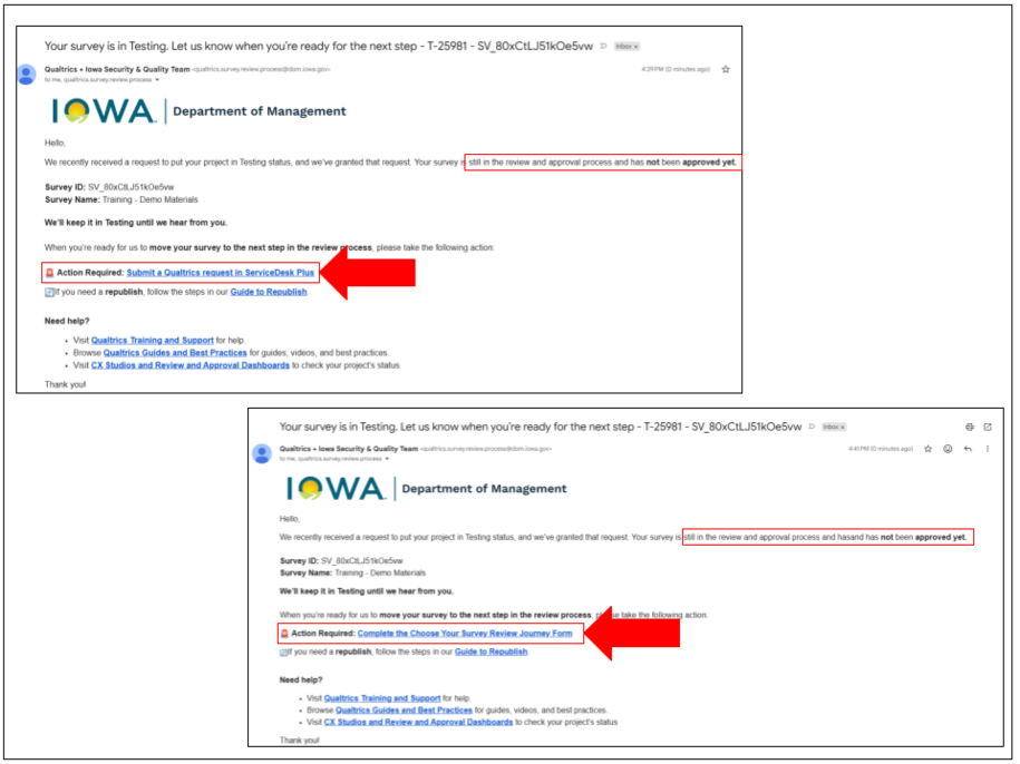 Two versions of the Testing status email from the Qualtrics and Iowa Security and Quality Team. Both confirm the survey is still in the review and approval process and has not been approved yet. The earlier version lists Action Required: Submit a Qualtrics request in ServiceDesk Plus to move to the next step. The current version instead lists Action Required: Complete the Choose Your Survey Review Journey Form to move to the next step.